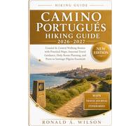Camino Portugués Hiking Guide 2026-2027: Coastal & Central Walking Routes with Practical Maps, Seasonal Travel Guidance, Daily Route Planning, and Porto to Santiago Pilgrim Essentials