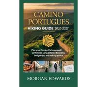 CAMINO PORTUGUES HIKING GUIDE 2026-2027: Plan Your Camino Portugues with Confidence Using Detailed Itineraries, Budget Tips, and Walking Advice