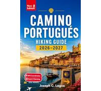 Camino Portugués Hiking Guide 2026-2027: Stage-by-Stage Routes from Porto to Santiago, Coastal & Central Route Options, GPS Navigation, Accommodation ... Lists, and Planning for First-Time Pilgrims