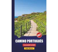 CAMINO PORTUGUÉS WANDERFÜHRER 2027: Küstenpostenrouten, Buchungstipps in Albergue und Tagesrouten für Erstpilger