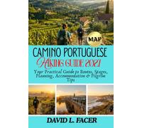 CAMINO PORTUGUESE HIKING GUIDE 2027: Your Practical Guide to Routes, Stages, Planning, Accommodation & Pilgrim Tips