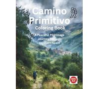 Camino Primitivo: A Pilgrimage Coloring Journey Through Mountains, Villages, and Ancient Paths to Santiago (Camino real locations coloring books)