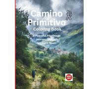 Camino Primitivo: A Pilgrimage Coloring Journey Through Mountains, Villages, and Ancient Paths to Santiago (Camino real locations coloring books)