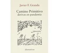 CAMINO PRIMITIVO: DERIVAS EN PANDEMIA (SIN COLECCION)