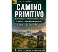 Camino Primitivo: Guía de Oviedo a Santiago de Compostela 2026: El Camino más Antiguo Etapa a Etapa - Albergues, Gastronomía y Consejos de Peregrino ... a Santiago: Guía del Camino del Norte 2026)