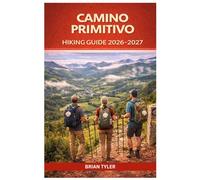 CAMINO PRIMITIVO HIKING GUIDE 2026-2027: Pilgrim’s Guide to Spain’s Oldest Camino Route with Stage Breakdowns, Mountain Trails, Local Culture, Map, ... Insider Advice (UPDATED ADVENTURE HANDBOOK)