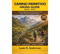 Camino Primitivo Hiking Guide 2026-2027: Stage-by-Stage Mountain Trails, Seasonal Tips, Maps, GPX & Local Pilgrim Planning
