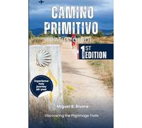 Camino Primitivo Travel Guide: Discovering the Pilgrimage Trails from Oviedo to Lugo on foot (2 in 1 walks)
