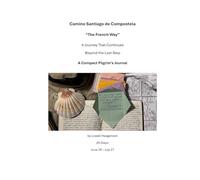 Camino Santiago de Compostela: A Journey That Continues Beyond the Last Step (Insight Integrity Impact)