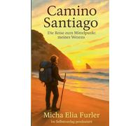 Camino Santiago: Die Reise zum Mittelpunkt meines Wesens