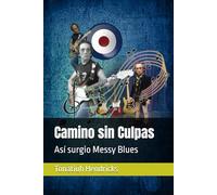 Camino sin Culpas: Así surgio Messy Blues
