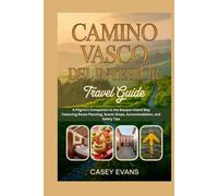 CAMINO VASCO DEL INTERIOR TRAVEL GUIDE: A Pilgrim's Companion to the Basque Inland Way Featuring Route Planning, Scenic Stops, Accommodation, and Safety Tips