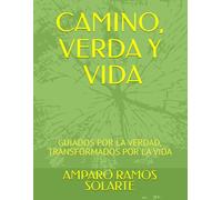 CAMINO, VERDAD Y VIDA: GUIADOS POR LA VERDAD, TRANSFORMADOS POR LA VIDA