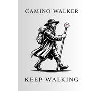Camino Walker Keep Walking: A Lightweight Pilgrim Journal for the Camino de Santiago | 5 x 7 inches | 160 lined pages