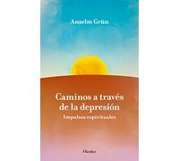 Caminos A Traves De La Depresion: Impulsos Espirituales
