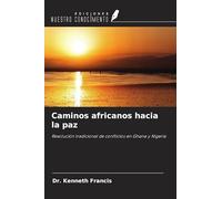 Caminos africanos hacia la paz: Resolución tradicional de conflictos en Ghana y Nigeria