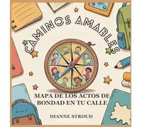Caminos Amables: Mapa De Los Actos De Bondad En Tu Calle: 5 (Maravilla de la Ciencia en los Cuentos Bíblicos Para Dormir)