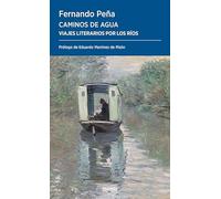 Caminos de agua: Viajes literarios por los ríos: 83 (Periplos)