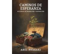 Caminos de Esperanza: Historias de Migración y Superación