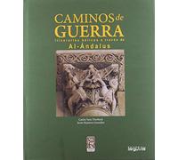 Camínos de guerra. Itinerarios bélicos a través de Al-Ándalus (LITERATURA)
