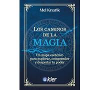Los caminos de la magia: Un mapa esotérico para explorar, comprender y despertar tu poder