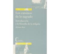 CAMINOS DE LO SAGRADO. INTRODUCCION A LA FILOSOFIA DE LA REL (FENOM.E HISTORIA DE LAS RELIGIONES)