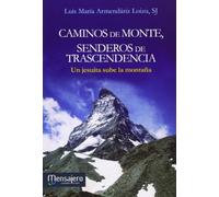 Caminos de Monte, Senderos Trascendencia: Un jesuita sube la montaña (SIN COLECCION)
