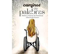 Caminos de Palabras: Relatos y poemas de resiliencia