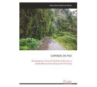 CAMINOS DE PAZ: Estrategias contra la Violencia Escolar y Cibernética en la Educación Primaria