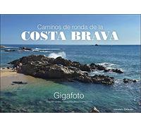 Caminos de ronda de la Costa Brava. GIGAFOTO (ESP) (Gigafoto. Format XL: Din A4)