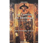 Caminos de Santiago, los : historia, arte y leyendas