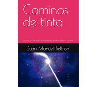 Caminos de tinta: Escritos que me han acompañado durante todo mi camino