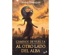 Caminos de vuelta I: al otro lado del alba
