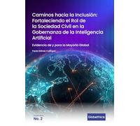 Caminos hacia la inclusión : Fortaleciendo el rol de la sociedad civil en la gobernanza de la inteligencia artificial: Evidencia de y para la mayoría gobal (Globethics Governance series)