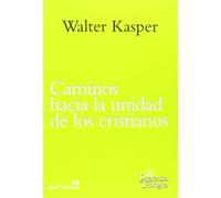 caminos hacia La Unidad De Los Cristianos. Escritos De Ecum: Obra Completa de Walter Kasper. Volumen 14: 213 (Presencia Teológica)