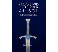 Caminos para liberar al sol: III. El séptimo caballero: 3