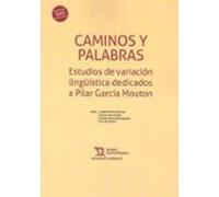 Caminos y palabras. Estudios de variación lingüística dedicados a Pilar García Mouton