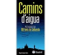 Camins d'aigua: Passejades per 100 fonts de Collserola (Guías excursionistas)