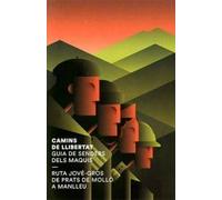 Camins De Llibertat. Guia De Senders Dels Maquis: Ruta Jové-Gros de Prats de Molló a Manlleu