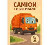 CAMION E MEZZI PESANTI: Libro da colorare dai 2 anni: 40 grandi camion, camion della spazzatura e mezzi pesanti, stile semplice Bold & Easy per ... I miei primi libri da colorare (Età 2+))