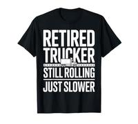 Camionero Retirado Sigue rodando más Lento Camiseta