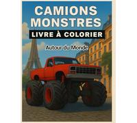 Camions Monstres - Livre de Coloration : Autour du Monde: Scènes Amusantes, Grands Camions, Monuments Célèbres - Pour Enfants de 4 à 8 Ans