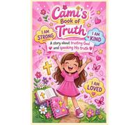 Camis Book Of Truth: A story about trusting god and speaking his truth