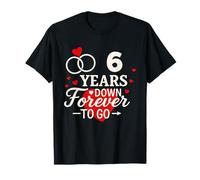 Camisa 6 Years Down Forever to Go para aniversario romántico Camiseta