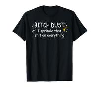 Camisa Bitch Dust, Camisa I Sprinkle That Shit on Everything Camiseta
