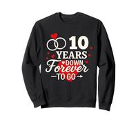 Camisa de aniversario romántico de 10 Years Down Forever to Go Sudadera