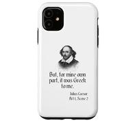Camisa de Shakespeare con cita "It Was Greek To Me, Julio César Carcasa para iPhone 11