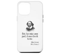 Camisa de Shakespeare con cita "It Was Greek To Me, Julio César Carcasa para iPhone 12 Pro Max