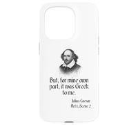 Camisa de Shakespeare con cita "It Was Greek To Me, Julio César Carcasa para iPhone 15 Pro