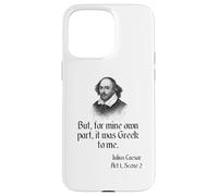 Camisa de Shakespeare con cita "It Was Greek To Me, Julio César Carcasa para iPhone 15 Pro Max